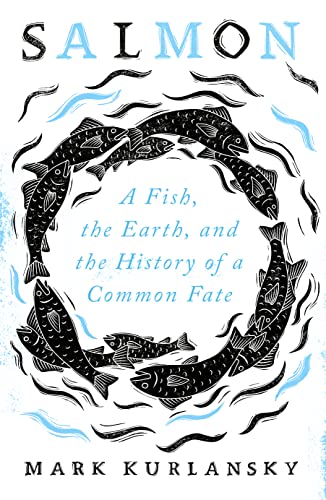 Salmon: A Fish, the Earth, and the History of a Common Fate von ONEWORLD PUBLICATIONS